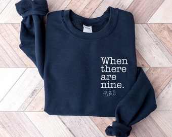 When There Are Nine Sweatshirt, RBG Sweatshirt, Ruth Bader Ginsburg Shirt, I Dissent Sweatshirt, Notorious RBG, RBG Shirt, Feminist Shirt