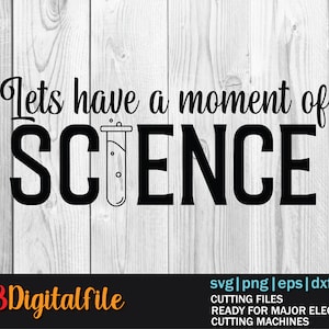 Lets Have A Moment of Science SVG, Science SVG File, Science Boy SVG ...