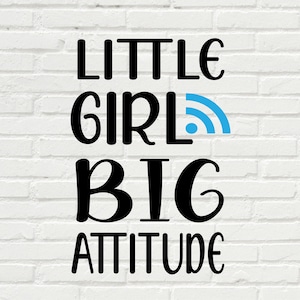 Little girl big attitude/SVG/PNG/Digital file