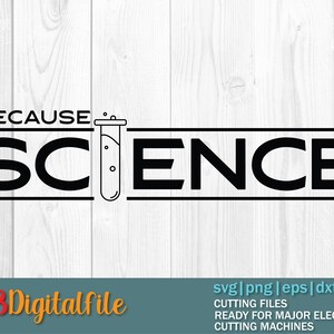 Science SVG Cut File - Because Science Science SVG File, Science Boy SVG, Science Teacher, Science Shirt, Gift, Silhouette, Cutting File