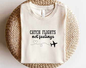 Catch Flights not Feelings svg, travel svg, travel, traveler, adventure svg, airplane svg, adventures svg, travel, svg, dxf, png, eps, jpeg