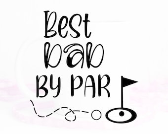 Best Dad by Par svg, Instant Download, SVG, JPEG, PNG, Cricut svg, dad svg, golf svg, dad golf svg