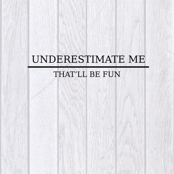 Underestimate Me That'll Be Fun,Jeep Girl,Strong Women,Comfortable and Soft,Winter Pullover,Fall Pullover,Ladies Sweatshirt,Unisex Loose Fit