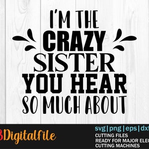 Soy la loca hermana SVG archivo - archivo de corte silueta - SVG escrito a mano - Descarga instantánea para Cricut - Archivos de silueta - Hermano SVG