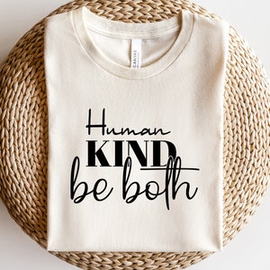 Human Kind be both SVG, Inspirational svg, Motivational svg, happiness svg, Quotes shirt svg, png, dfx, Cricut cut file.