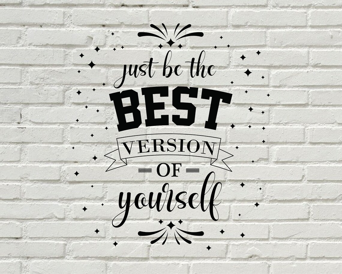 Just Be the Best Version of Yourself Svg Motivation Quote Etsy