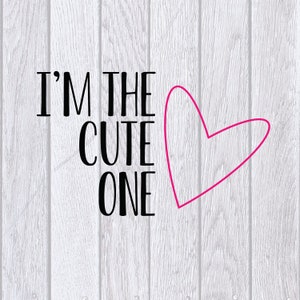 I&#39;m the cute one SVG is a funny shirt design