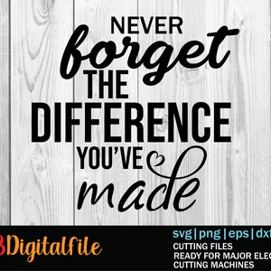 Puede incluir: Gráfico de texto en blanco y negro sobre un fondo de veta de madera. El texto dice "Nunca olvides la diferencia que has hecho".