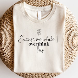 Excuse me while I overthink this SVG, DIGITAL cut file, funny sarcastic Quotes, Womens cut file, mental health svg, anxeity svg