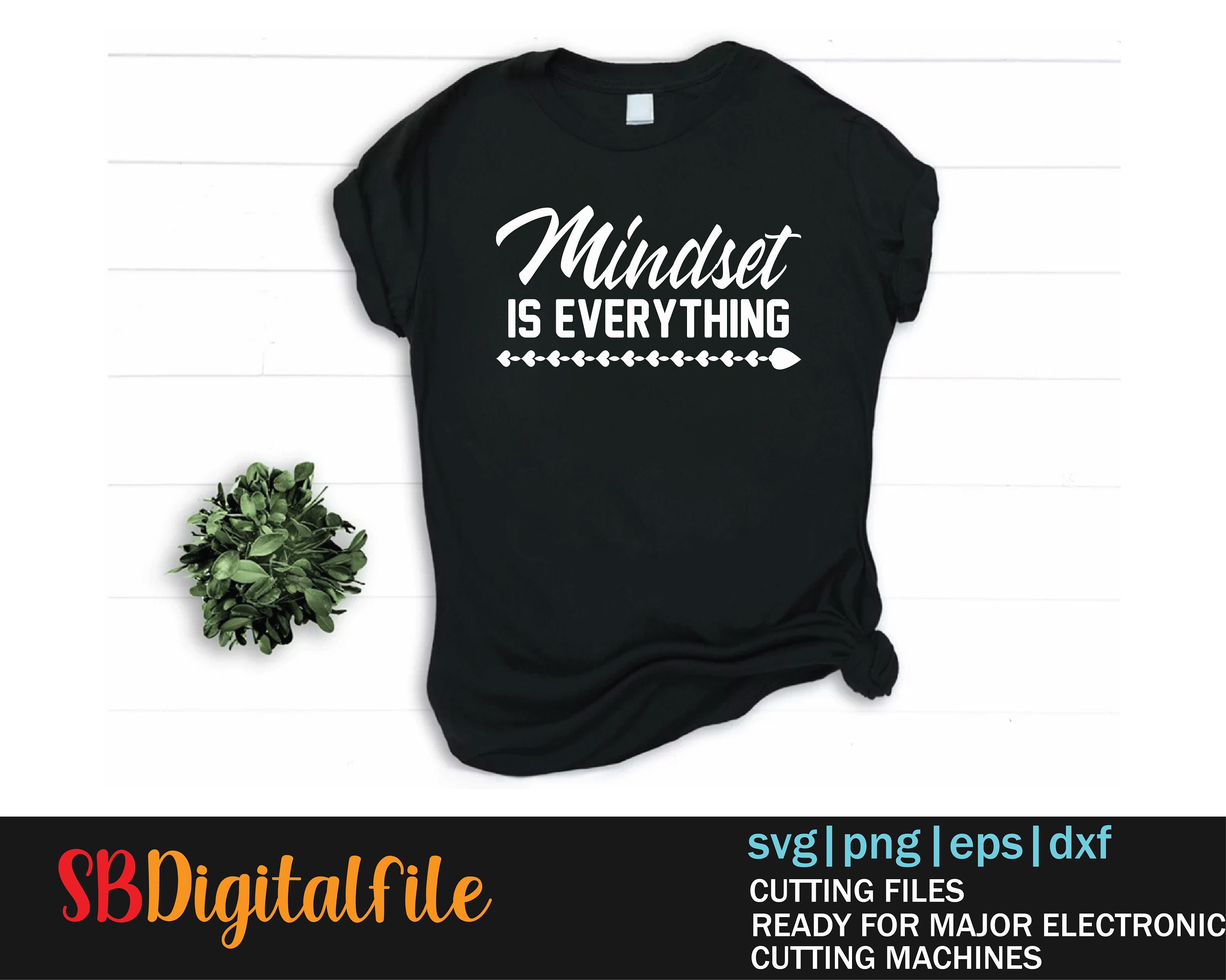 Mindset Is Everything SVG Good Vibes Svg Positive Svg Etsy