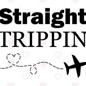 Straight Trippin Svg, Travel Svg, Vacation Svg, Trip Svg, Vacation Shirt Svg, Cut File For Cricut and Silhouette