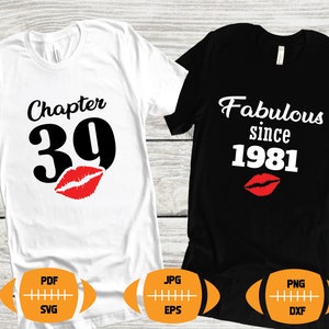 Chapter 39, Fabulous Since 1981, thirty-nine, Fabulous Birthday, 39th, Kiss svg, 39 and Fabulous. Birthday, Kiss print, Sexy Birthday