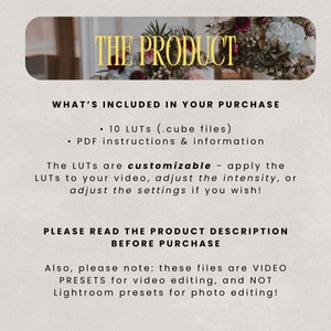 May include: A digital product listing for 10 video LUTs, or Look Up Tables, in .cube format. The listing includes PDF instructions and information about customizing the LUTs. The text reads "THE PRODUCT" and "WHAT'S INCLUDED IN YOUR PURCHASE" and "PLEASE READ THE PRODUCT DESCRIPTION BEFORE PURCHASE".