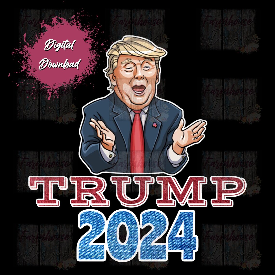 Trump 2024 Instant Download PNG Sublimation Design Etsy UK