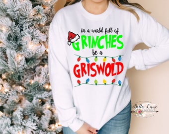 In a World full of Grinches Be a Griswold Christmas Shirt svg, Christmas Svg, Grinch Svg, Griswold Svg, Christmas Shirt, Grinch Shirt Svg