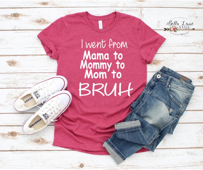 I Went From Mommy To Bruh Shirt Svg