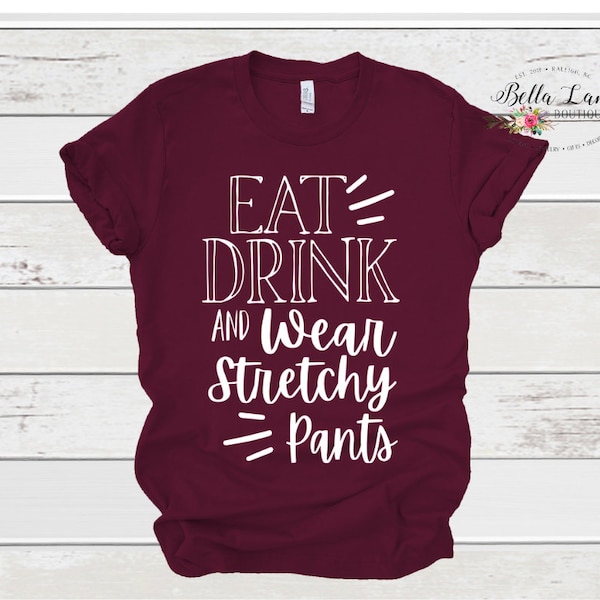 Eat Drink and wear stretchy pants SVG, fall & Thanksgiving svg, cricut and silhouette