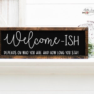 Welcome ish Farmhouse sign svg, Farmhouse sign svg, Farmhouse sign, Welcome sign, Welcome sign svg, Sign for home, Home Decor