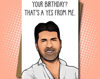 Simon Cowell inspired - Yes from me Birthday Card - 100% Recycled Greeting Card