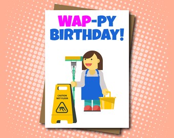 Wap-py Birthday Card.Cardi B.Happy Birthday Greeting Card.Bring a bucket and a mop.Rude.Funny.For her.Friend.sister