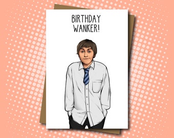 Inbetweeners inspired Birthday Wanker Card (Jay) - 100% Recycled Greeting Card