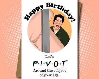 Friends and Ross Geller inspired - 'Pivot!' Birthday Card - 100% Recycled Greeting Card