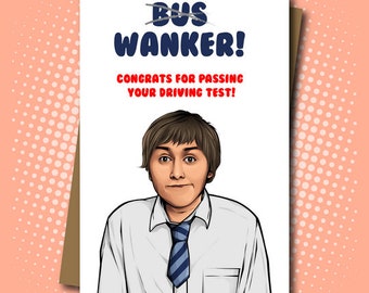 Bus Wanker Congrats on Passing Your Driving Test - Inbetweeners Jay inspired - 100% Recycled Greeting Card