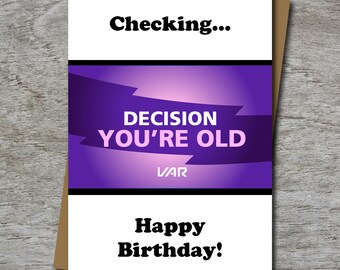 VAR Birthday Card - Decision.. You're old! For football fan - 100% Recycled Greeting Card