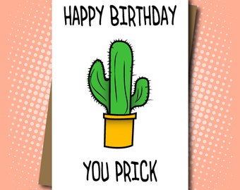 Happy Birthday You Prick - Cactus Themed Birthday Card