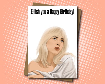 Billie Eilish Inspired 'Ei-Lish you a Happy Birthday' Card - 100% Recycled Greeting Card