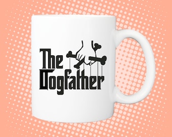 The DogFather Mug - inspired by The Godfather for Dog Dads
