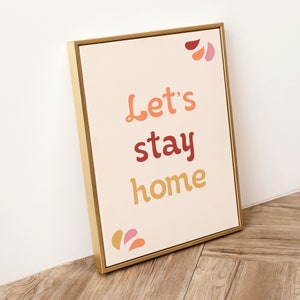 Art imprimable Restons à la maison, Impression de citation à la maison, Panneau Lets Stay Home, Téléchargement instantané, Impression numérique