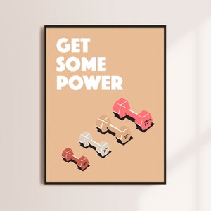 May include: A motivational poster with the text "GET SOME POWER" in white letters on a light brown background. Five colorful dumbbells are arranged in a row, increasing in size from 10 to 25 pounds.