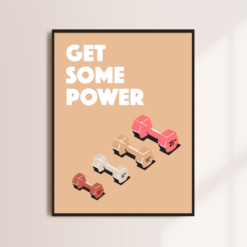 May include: A motivational poster with the text "GET SOME POWER" in white letters on a light brown background. Five colorful dumbbells are arranged in a row, increasing in size from 10 to 25 pounds.