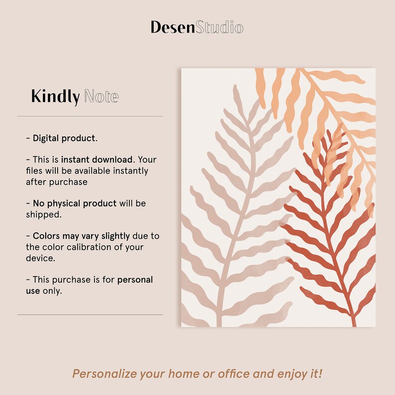 May include: Digital download of a printable art print featuring a stylized illustration of fern leaves in shades of peach, pink, and brown. The text "Desen Studio" and "Kindly Note" is included in the image.