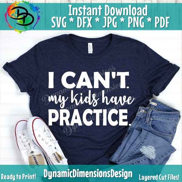 I can't my kids have practice SVG, Baseball, Football Svg, SPorts, Baseball Svg, Cut Silhouette Files Cricut Svg Dxf iron on Image clipart