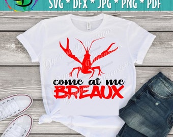 Come At Me Breaux Crawfish SVG, Cutting File, Mardi Gras svg, Printable PNG Files, Instant Download, Cricut and Silhouette, Crawfish Boil