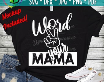 Word to your mother, Mama, Mom svg, Kids quote svg, Mother shirt design, Mom Life SVG, Mom Shirt, Mom Svg, Mother Svg, mom quote svg,  png