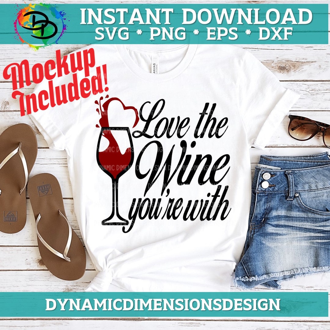Love the Wine You're With, Valentine's Day, Wine Glass Svg, Funny ...