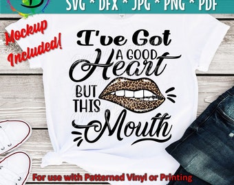 I Got a Good Heart But This Mouth svg, But this mouth, Leopard lips, Lips svg, Cricut, Southern Mom Life, Funny Sayings svg, Funny quote svg