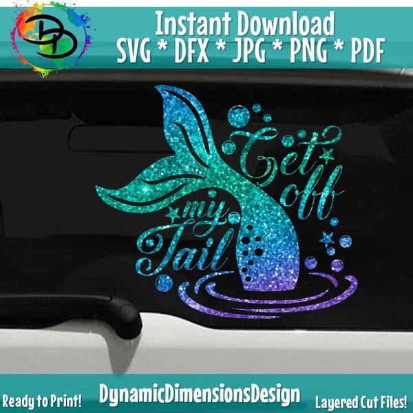 Get off my tail mermaid for car decal SVG, Mermaid Svg, Mermaid tail, dxf File, Cutting Machines Silhouette Cameo and Cricut, Commercial