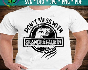 Grandpasaurus, You'll get jurasskicked, Grandpa SVG, Grandpa Life SVG, Grandpa Shirt, Grandpa, Grandpa quote svg, Dinosaur svg, dxf, png