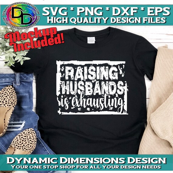 Marriage 300 dpi Printable Husband svg Cricut svg Raising My Husband is Exhausting Sublimation