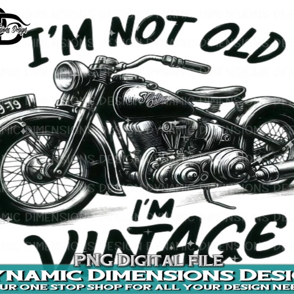 I’m Not Old I’m Vintage, motorcycle, chopper, classic car, i'm not old i'm classic, i'm not old i'm a classic birthday svg, classic car