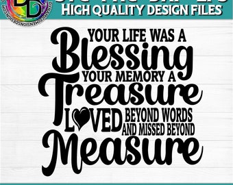 Your Life Was A Blessing Your Memory A Treasure, In Memory, Funeral, Loved one, Memorial SVG, Digital, HTV Cut File, Png, Cricut svg