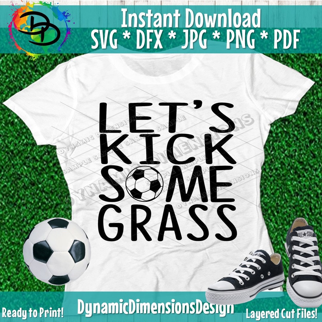 Let&rsquo;s Kick Some Grass Svg, Kids Soccer Svg, Soccer Cut Files, Iron on