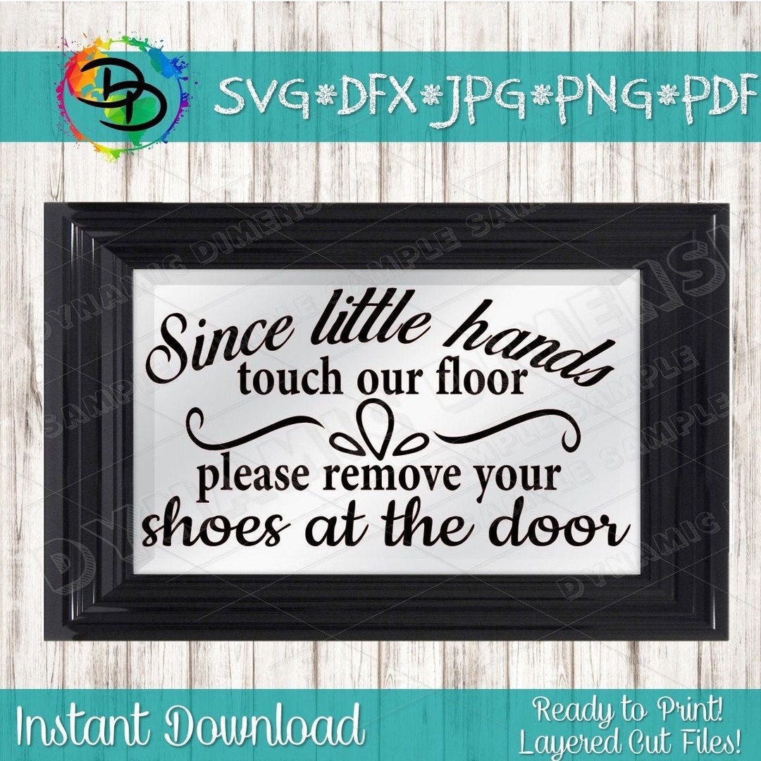 Since Little Hands Touch Our Floor Please Remove Your Shoes at - Etsy