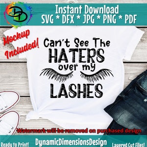 Can't See Haters Over My Lashes SVG, Eyelashes, Commercial Use, Instant ...