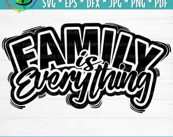 Family is Everything SVG, Family SVG, Family quote, Family Reunion, Family Shirt SVG, Family Clip Art, Cricut, Silhouette, Instant Download