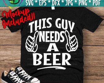 This Guy Needs A Beer SVG, beer svg, beer lover, beer shirt, This Guy Needs a Beer Decal, Beer Svg Cuts, Cut Files, Decals, cricut, Vinyl